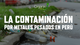 La contaminación por metales pesados en Perú: un enemigo invisible en el ambiente, los alimentos y el agua