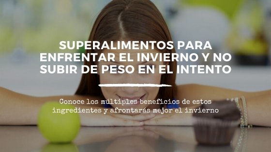 Superalimentos para enfrentar el invierno y no subir de peso en el intento | Organix Perú